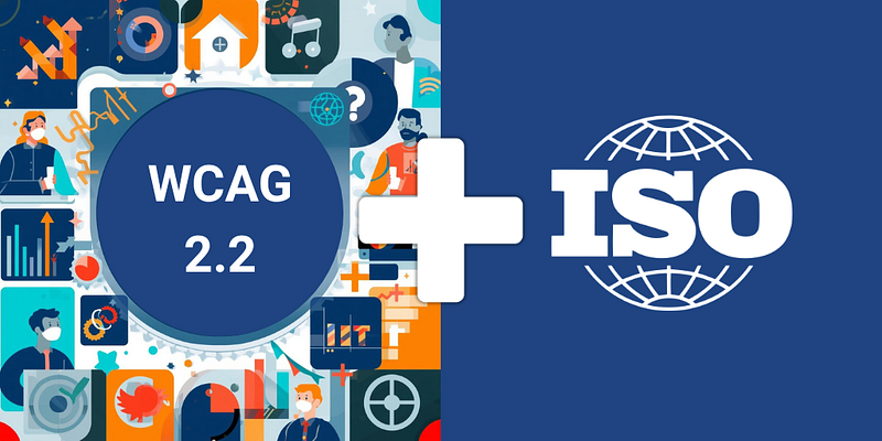 Web Content Accessibility Guidelines 2.2 plus International Organisation for Standardisation (ISO)